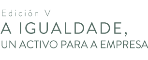 Edición V - A igualdade, un activo para a empresa